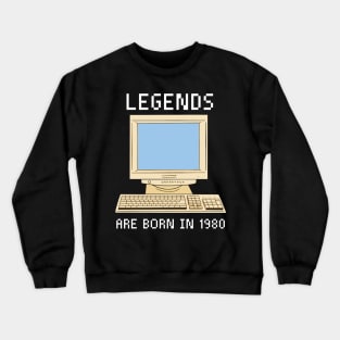 Legends are born in 1980 Funny Birthday. Crewneck Sweatshirt